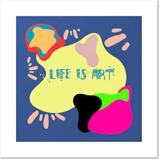Life is Art Posters and Art